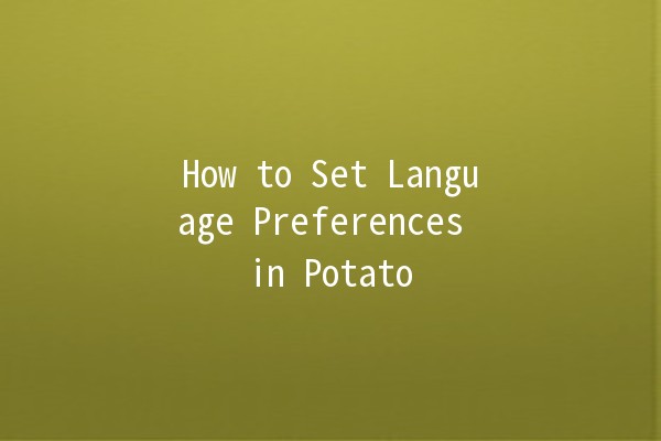 How to Set Language Preferences in Potato 🌍🥔