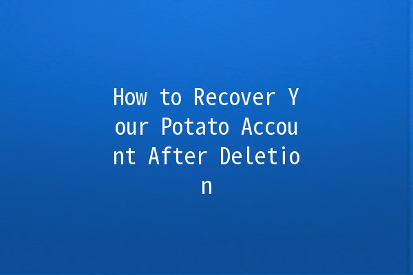 How to Recover Your Potato Account After Deletion 🥔🚀