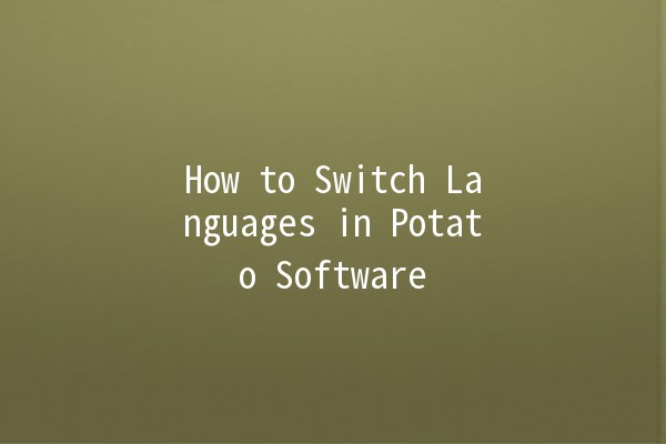 How to Switch Languages in Potato Software 🌟🍟