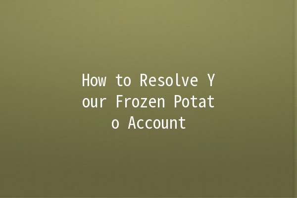 How to Resolve Your Frozen Potato Account 🔧🥔