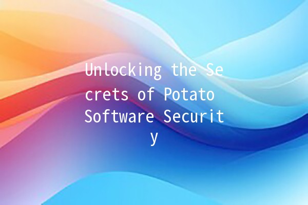 Unlocking the Secrets of Potato Software Security 🥔🔒